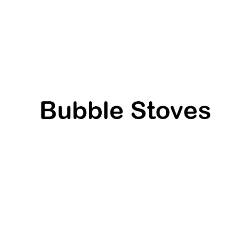 Bubble Stoves